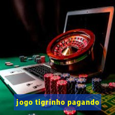 jogo tigrinho pagando